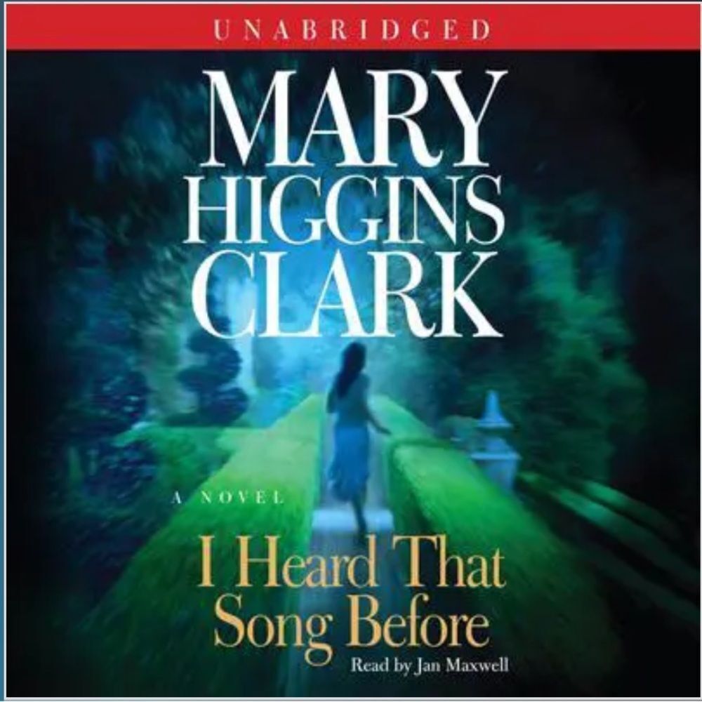 “I Heard That Song Before” a Unabridged Audiobook by Mary Higgins Clark